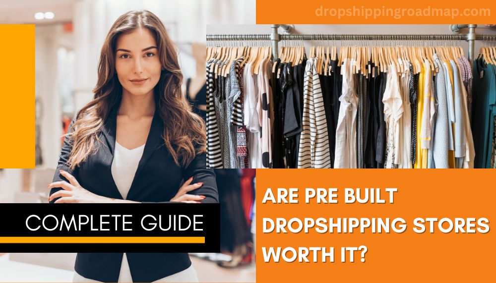 Are Pre-Built Dropshipping Stores Worth It