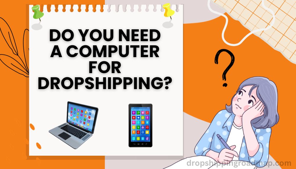 Do You Need a Computer for Dropshipping