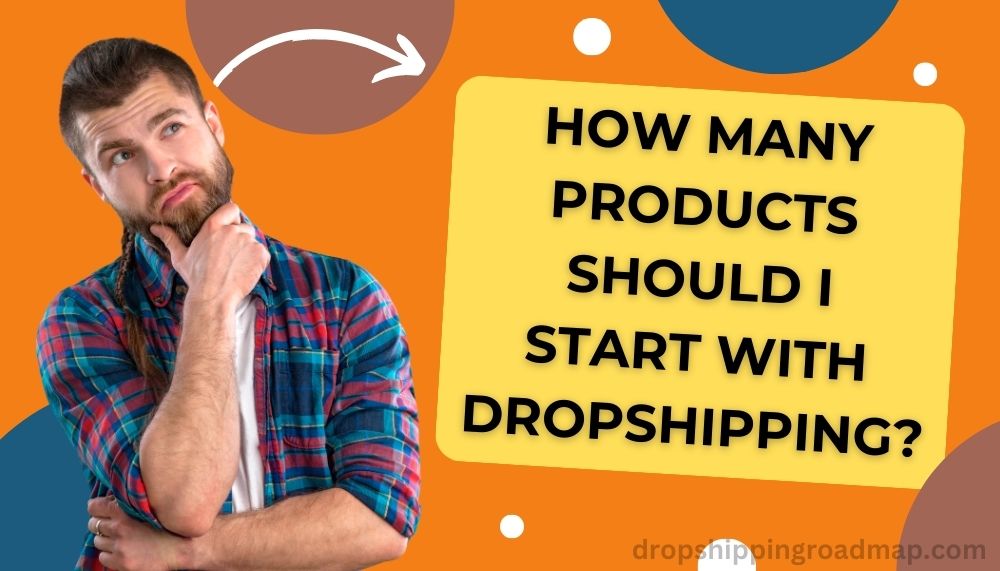 How Many Products Should I Start With Dropshipping