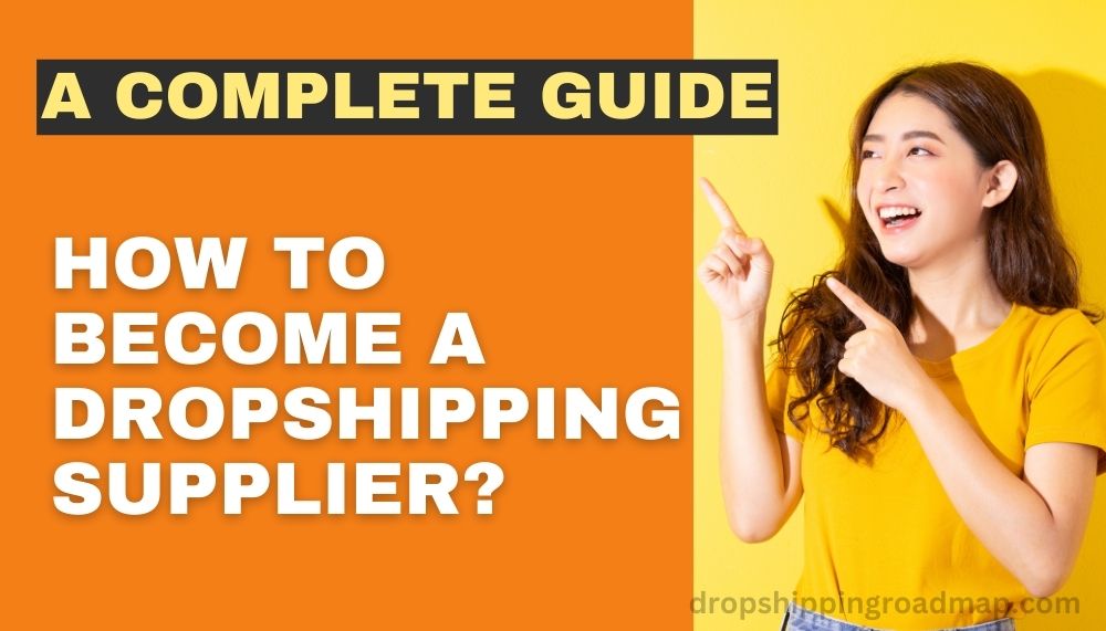 How to Become a Dropshipping Supplier