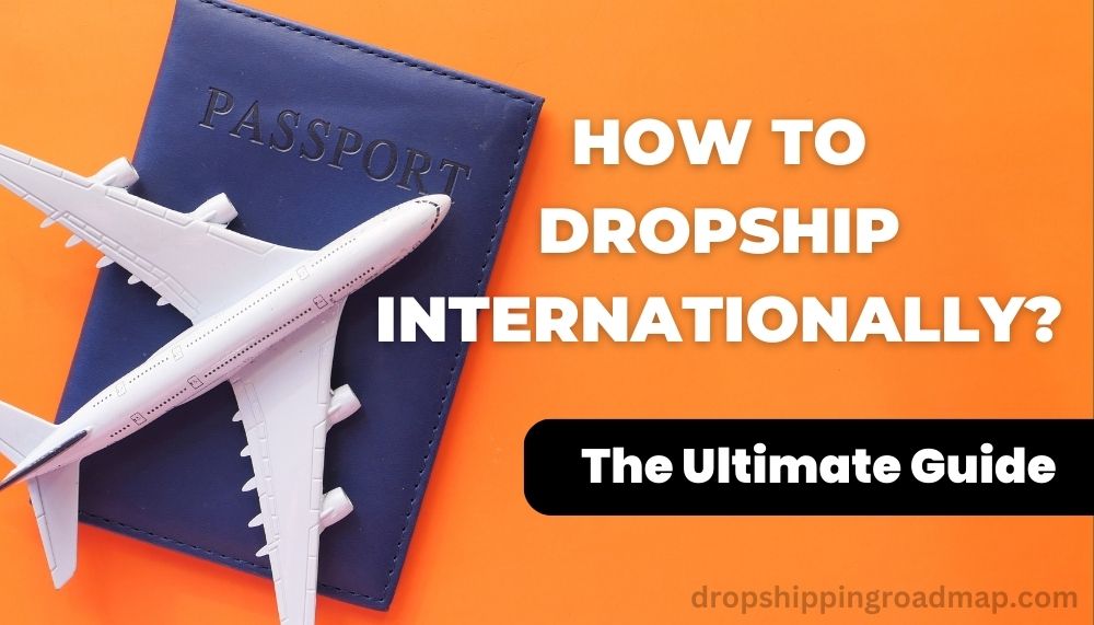 How to Dropship Internationally