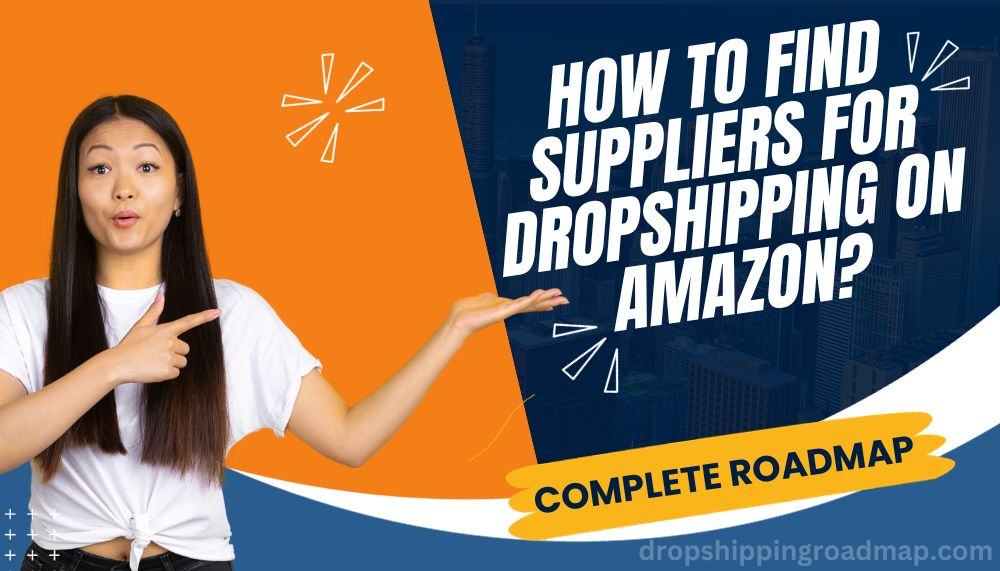 How to Find Suppliers for Dropshipping on Amazon