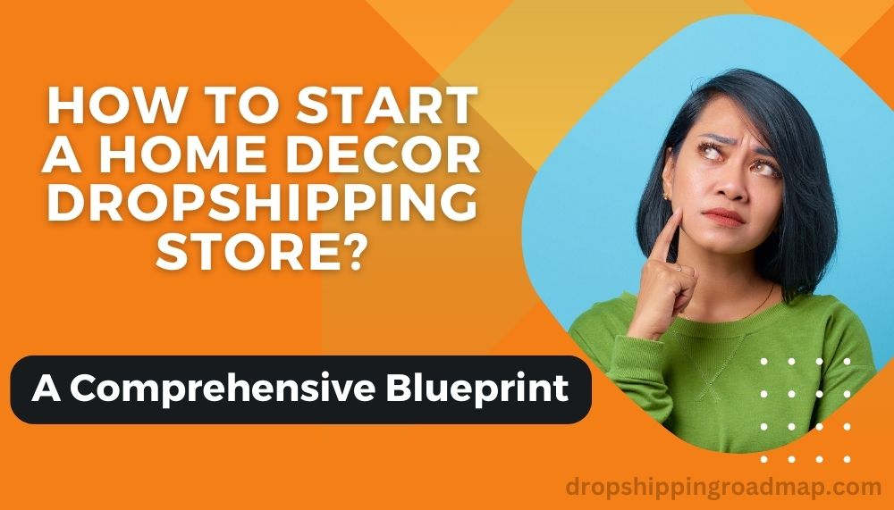 How to Start a Home Decor Dropshipping Store