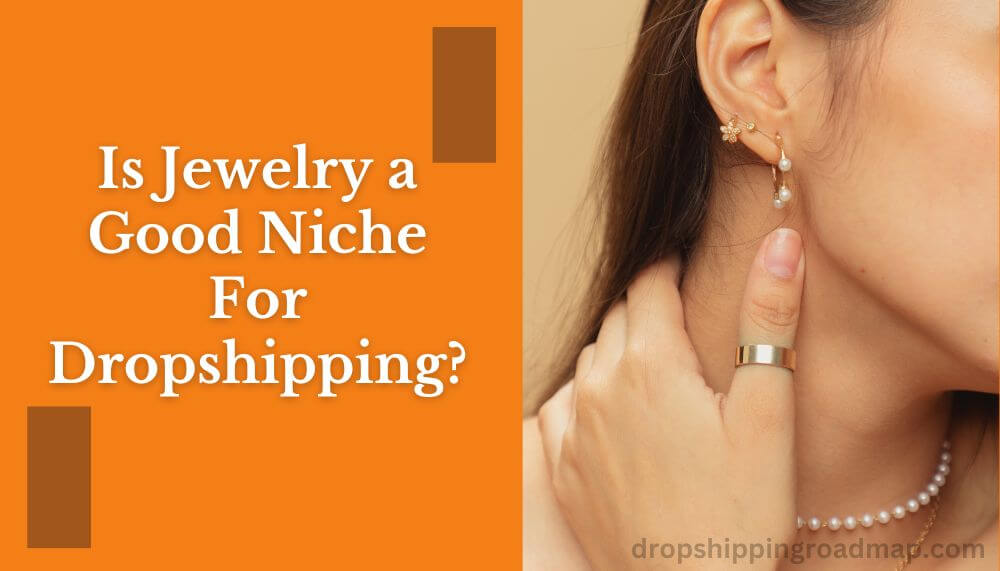 Is Jewelry a Good Niche For Dropshipping Is Dropshipping Jewelry Profitable