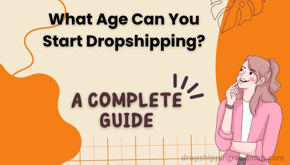 What Age Can You Start Dropshipping