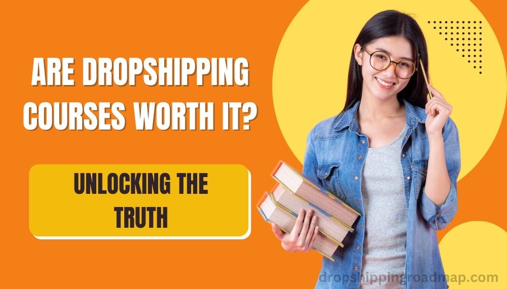 Are Dropshipping Courses Worth It