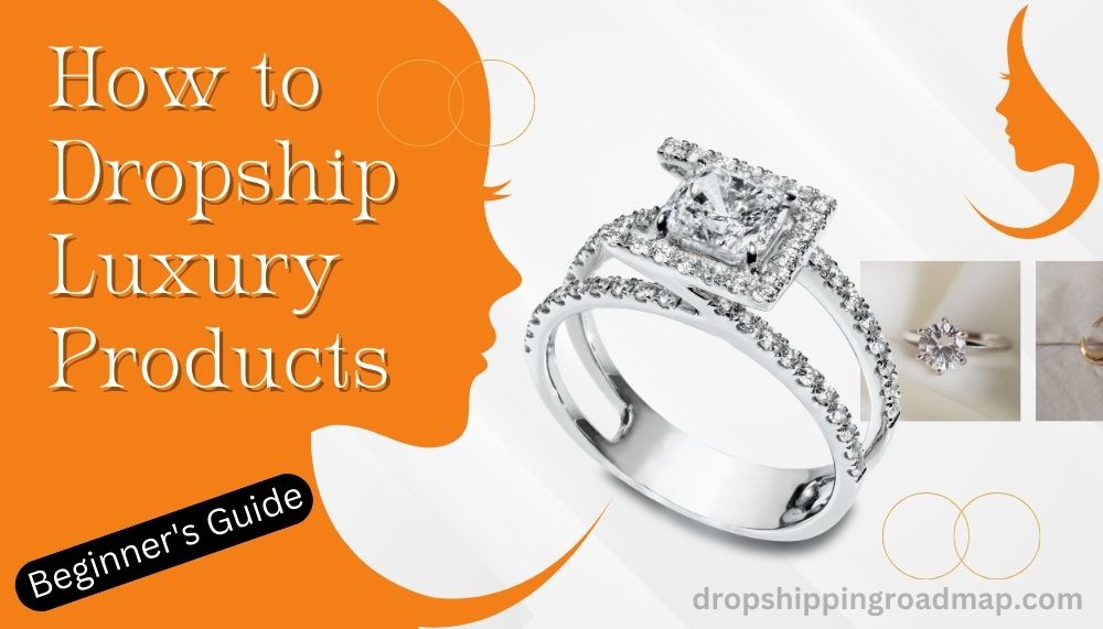 How to Dropship Luxury Products
